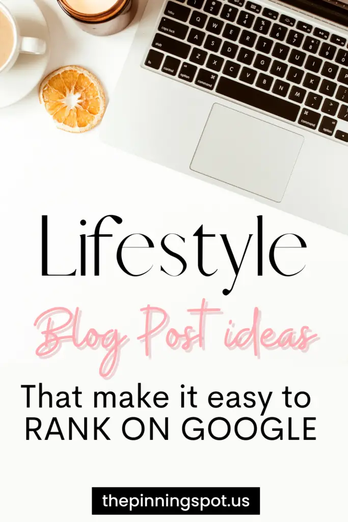 Lifestyle blog post ideas that make it easy to rank, give blog traffic, and help your blog stand out as a lifestyle blogger