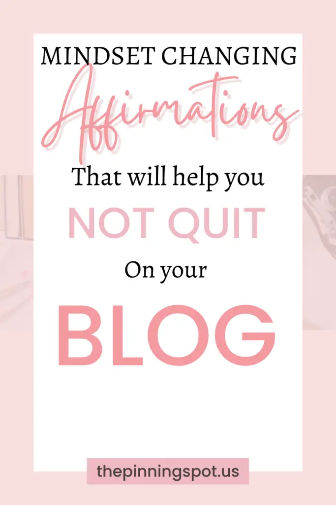 Daily positive affirmation quotes for women bloggers to motivate them not to quit on theirblogs even when it gets tough
