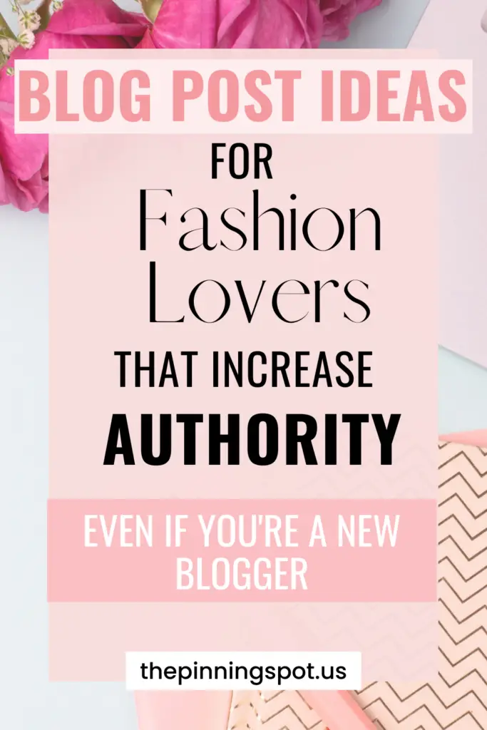 Blog post content ideas for fashion bloggers to increase blog authority.